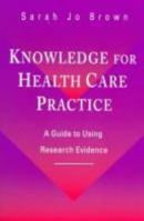Knowledge for Health Care Practice: A Guide to Using Research Evidence 0721678033 Book Cover