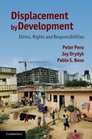 Displacement by Development: Ethics, Rights and Responsibilities 0521124646 Book Cover