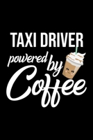 Taxi Driver Powered by Coffee: Christmas Gift for Taxi Driver Funny Taxi Driver Journal Best 2019 Christmas Present Lined Journal 6x9inch 120 pages 1701867532 Book Cover