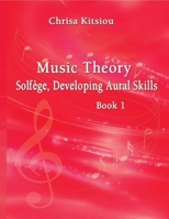 Chrisa Kitsiou, Music Theory - Solfège, Developing Aural Skills - Book 1 1716332427 Book Cover