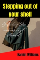 Stepping out of your shell: Confronting those mountains to get liberated B0BBY1SGYQ Book Cover