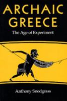 Archaic Greece: The Age of Experiment 0520043731 Book Cover
