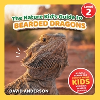 The Nature Kid's Guide to Bearded Dragons: A Level 2 Reader for Curious Young Kids Who Love Bearded Dragons! (The Nature Kid's Guide to Animals! - Level 2 Readers) B0GRMV5GXM Book Cover