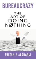 Bureaucrazy: The Art Of Doing Nothing 1922456799 Book Cover