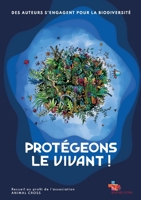 Protégeons le vivant !: Des auteurs s'engagent pour la biodiversite 2322158712 Book Cover