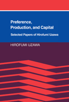 Preference, Production and Capital: Selected Papers of Hirofumi Uzawa 052102224X Book Cover