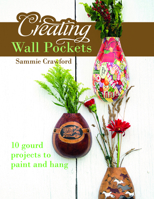 Creating Wall Pockets: 10 Gourd Projects to Paint and Hang 076435020X Book Cover