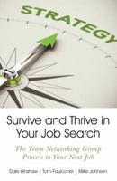 Survive and Thrive in Your Job Search: The Team Networking Group Process to Your Next Job 145822208X Book Cover