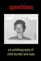 speechless: an autobiography of child murder and rape 1728718163 Book Cover
