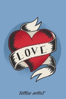 Love – Tattoo Artist: Tätowierer Notizbuch für 100 Kunden mit Platz für Skizzen und Notizen (German Edition) 1659340896 Book Cover