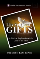 The Spiritual Gifts: A Biblical Explanation of the Gifts of the Spirit 1088166792 Book Cover