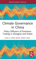 Climate Governance in China: Policy Diffusion of Emissions Trading in Shanghai and Hubei (Routledge Focus on Environment and Sustainability) 1032351039 Book Cover