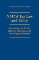 NAFTA Tax Law and Policy: Resolving the Clash between Economic and Sovereignty Interests 0802035817 Book Cover