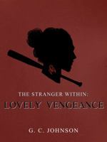 Lovely Vengeance: The Stranger Within (The Stranger Within Trilogy) 0999184423 Book Cover