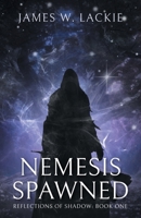 Nemesis Spawned (Reflections of Shadow) 1038319803 Book Cover