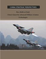 Buy, Build, or Steal: China's Quest for Advanced Military Aviation Technologies 1500255327 Book Cover