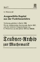 Ausgewahlte Kapitel Aus Der Funktionenlehre: Vorlesung, Gehalten in Berlin 1886 Mit Der Akademischen Antrittsrede, Berlin 1857, Und Drei Weiteren Originalarbeiten Von K. Weierstrass Aus Den Jahren 187 321195841X Book Cover