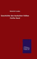 Geschichte des teutschen Volkes: Fünfter Band 0270621075 Book Cover