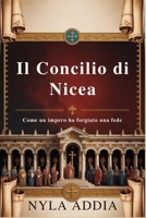 Il Concilio di Nicea: Come un impero ha forgiato una fede (Italian Edition) B0FKGPQY4X Book Cover