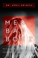 Me & Bad Boyz: Revealing the Hidden Darkness Behind Abuse 1647733863 Book Cover