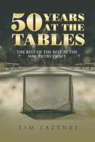 50 Years at the Tables: The Best of the Best at the NHL Entry Draft B0BZGQYLP9 Book Cover