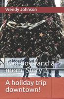 A holiday trip downtown!: Two boys and a mom. Story 2. 1791781608 Book Cover
