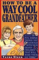 How to Be a Way Cool Grandfather 0914457748 Book Cover