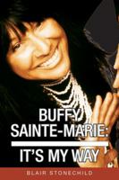 Buffy Sainte-Marie: It's My Way 1897252781 Book Cover