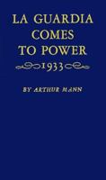 La Guardia Comes to Power: 1933. 031322787X Book Cover