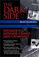 The Dark Side: Infamous Japanese Crimes and Criminals 4770028067 Book Cover