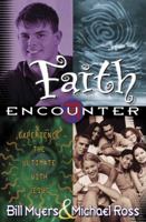 Faith Encounter: Experience the Ultimate with Jesus 0736901582 Book Cover