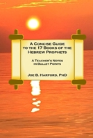 A Concise Guide to the 17 Books of the Hebrew Prophets 1794746153 Book Cover