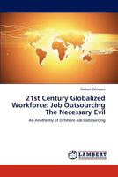 21st Century Globalized Workforce: Job Outsourcing the Necessary Evil 3847315188 Book Cover