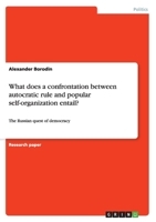 What does a confrontation between autocratic rule and popular self-organization entail?: The Russian quest of democracy 3656263094 Book Cover