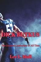 DICK BUTKUS: The Greatest Linebacker of All Time B0CKNHT4GX Book Cover