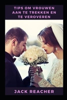 Tips om vrouwen aan te trekken en te veroveren null Book Cover