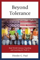 Beyond Tolerance: Real World Literacy Teaching and Learning for PreK-6 1475833253 Book Cover
