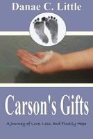 Carson's Gifts: A Journey Through Love, Loss and Finally Hope 1482042452 Book Cover