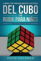 Libro de Resolución Rápida del Cubo de Rubik para Niños: Cómo Resolver el Cubo de Rubik más Rápido para Principiantes (Español/Spanish Book) 1925967204 Book Cover