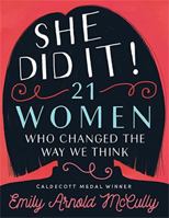 She Did It!: 21 Women Who Changed the Way We Think 1368019919 Book Cover