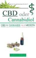 CBD oder Cannabidiol: CBD & Cannabis als Medizin: Ein wesentlicher Leitfaden zu Cannabinoiden und Medizinischem Marihuana (German Edition) 1977989977 Book Cover