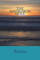 The Matriarch Mole 1986353974 Book Cover