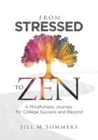From Stressed to Zen: A Mindfulness Journey for College Success and Beyond B0DKDJVFV1 Book Cover