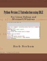 Python Version 2.7 Introduction Using Idle: For Linux-Debian and Microsoft Windows 1491250291 Book Cover