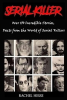 Serial Killer: Over 150 Incredible Stories, Facts from the World of Serial Killers B0863TWXTH Book Cover
