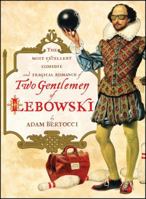Two Gentlemen of Lebowski: A Most Excellent Comedie and Tragical Romance 1451605811 Book Cover