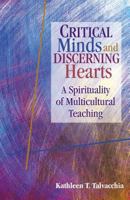 Critical Minds and Discerning Hearts: A Spirituality of Multicultural Teaching 0827204914 Book Cover