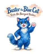 Buster the Blue Cat: Visits His Barnyard Friends B0GPY1N4G1 Book Cover