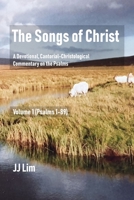 The Songs of Christ: A Devotional, Cantorial-Christological Commentary of the Psalms (Volume 1: Psalms 1-89) 1072973057 Book Cover