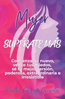 Mujer, Supérate Más (Spanish Edition) B08732L3BN Book Cover
